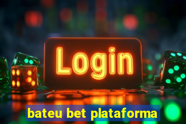 bateu bet plataforma